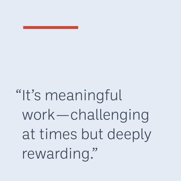 "It's meaningful work—challenging at times but deeply rewards."