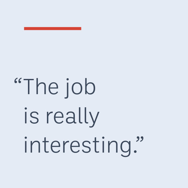 “The job is really interesting.”
