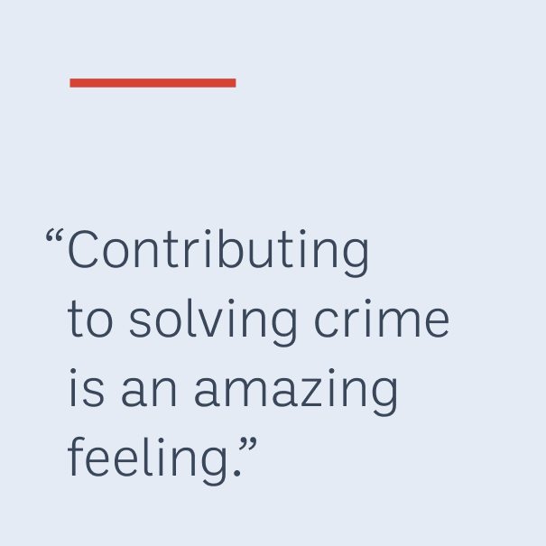 “Contributing to solving crime is an amazing feeling.”