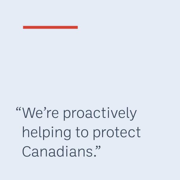 “We’re proactively helping to protect Canadians.”